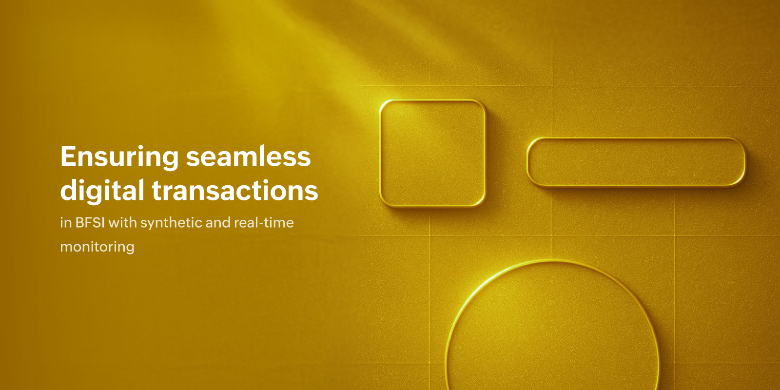 Seamless BFSI Digital Transaction Monitoring