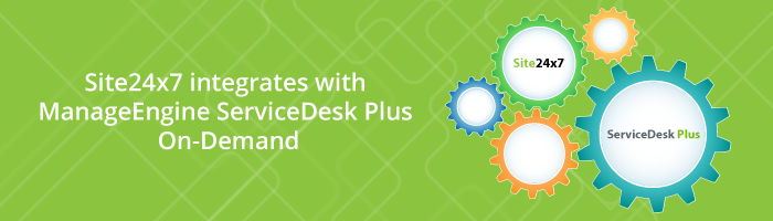 Site24x7 and ManageEngine ServiceDesk Plus On-Demand Integration