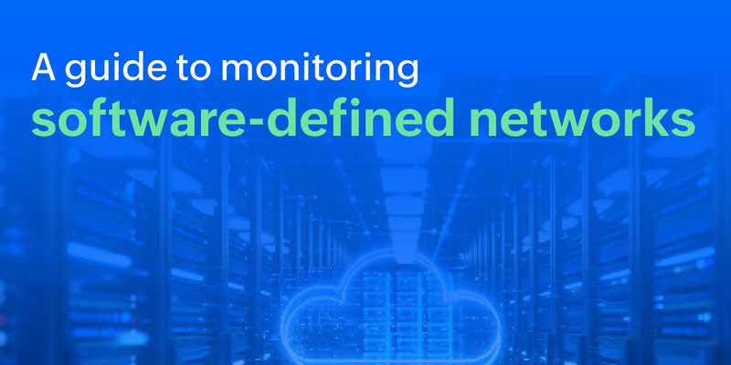 A guide to monitoring software-defined networks